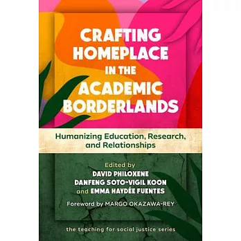 Crafting Homeplace in the Academic Borderlands: Humanizing Education, Research, and Relationships