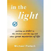 In the Light: Putting an order to the chicken and the egg and other great mysteries of life