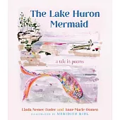 The Lake Huron Mermaid: A Tale in Poems