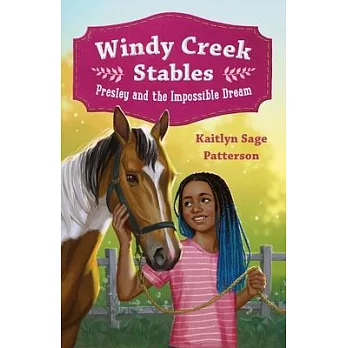 Windy Creek Stables: Presley and the Impossible Dream