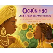 Ochún Y Yo: Una Historia de Aamor Y Trenzas (Spanish Language Edition): Oshún and Me: A Story of Love and Braids