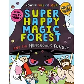 Super Happy Magic Forest and the Humungous Fungus: Volume 1