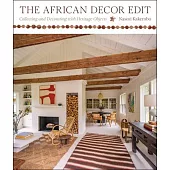 The African Decor Edit: Collecting and Decorating with Heritage Objects