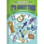 It’s about Time!: Big Ideas That Changed the World #6 (a Nonfiction Graphic Novel)