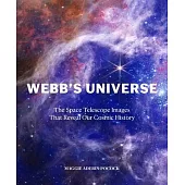 Webb’s Universe: The Space Telescope Images That Reveal Our Cosmic History