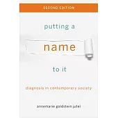Putting a Name to It: Diagnosis in Contemporary Society
