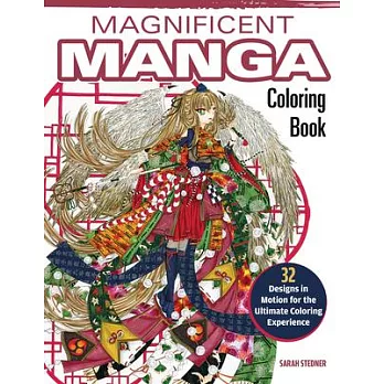 Magnificent Manga Coloring Book: 32 Designs in Motion for the Ultimate Coloring Experience