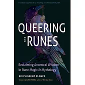 Queering the Runes: Reclaiming Ancestral Wisdom in Rune Magic and Mythology