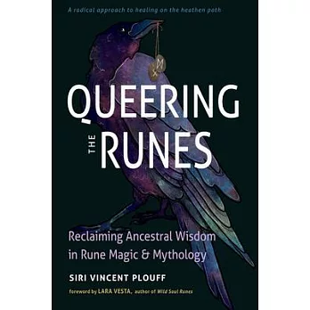 Queering the Runes: Reclaiming Ancestral Wisdom in Rune Magic and Mythology