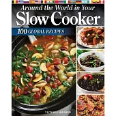 Around the World in Your Slow Cooker: 100 Global Recipes