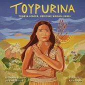 Toypurina: Tongva Leader, Medicine Woman, Rebel