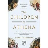 The Children of Athena: Greek Intellectuals in the Age of Rome: 150 Bc0-400 AD