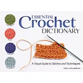 Essential Crochet Dictionary: A Visual Guide to Stitches and Techniques