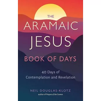 The Aramaic Jesus Book of Days: Forty Days of Contemplation and Revelation