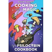 Cooking with Magic: The Psilocybin Cookbook