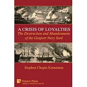 A Crisis of Loyalties: The Destruction and Abandonment of the Gosport Navy Yard (COLOR)