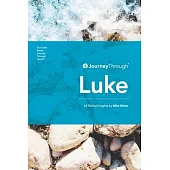 Journey Through Luke: 62 Biblical Insights by Mike Raiter