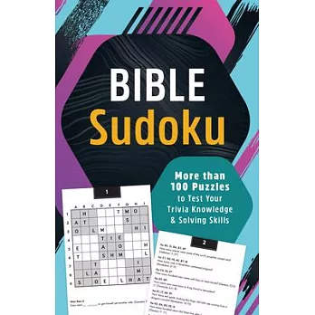 Bible Sudoku: More Than 100 Puzzles to Test Your Trivia Knowledge and Solving Skills
