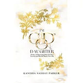 I’m God’s Daughter: 60 Days of Discovering Who God Says You Are and Who He Wants You to Be
