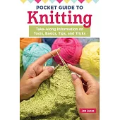 Pocket Guide to Knitting: Take-Along Information on Tools, Basics, Tips, and Tricks