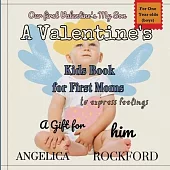 Our First Valentines, My Son: Including Pregnant Moms.: A Rhyming Read-aloud for Toddlers to Express Your Feelings and Love