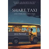 Share Taxi and Other Semi-True Tales: And Other Semi-True Tales