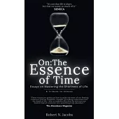 On: The Essence of Time: Essays on Mastering the Shortness of Life
