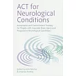 ACT for Neurological Conditions: Acceptance and Commitment Therapy with Acquired Brain Injury and Progressive Neurological Conditions