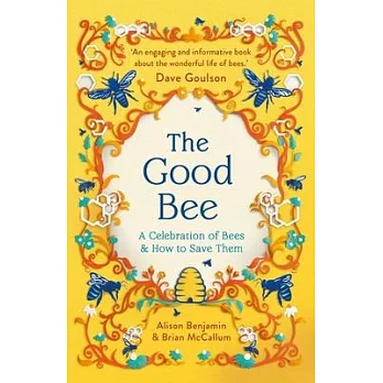 The Good Bee: A Celebration of Bees - And How to Save Them