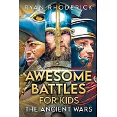 Awesome Battles for Kids: The Ancient Wars