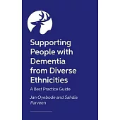 Supporting People with Dementia from Diverse Ethnicities: A Best Practice Guide