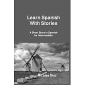 Learn Spanish With Stories: A Short Story in Spanish for Intermediate