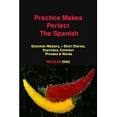 Practice Makes Perfect: Grammar Mastery, + Short Stories, Exercises, Common Phrases & Words