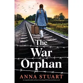 The War Orphan: An unputdownable and heart-wrenching WW2 historical fiction novel