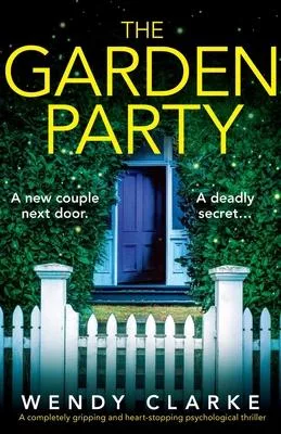 The Garden Party: A completely gripping and heart-stopping psychological thriller