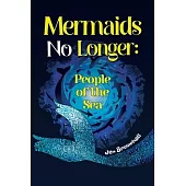 Mermaids No Longer: People of the Sea