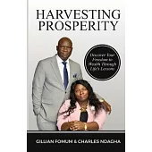 Harvesting Prosperity: Discover Your Freedom to Wealth Through Life’s Lessons