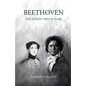 Beethoven: The Poison That Is In Me