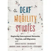 Deaf Mobility Studies: Exploring International Networks, Tourism, and Migration