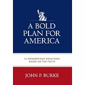 A Plan to Save America: 14 Nonpartisan Solutions Based on the Facts