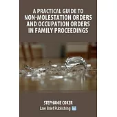 A Practical Guide to Non-Molestation Orders and Occupation Orders in Family Proceedings