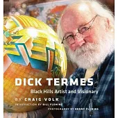 Dick Termes: Black Hills Artist and Visionary