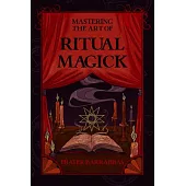 Mastering the Art of Ritual Magick