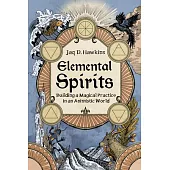 Elemental Spirits: Building a Magical Practice in an Animistic World