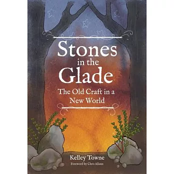 Stones in the Glade: The Old Craft in a New World