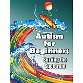 Autism for Beginners: Surfing the Spectrum