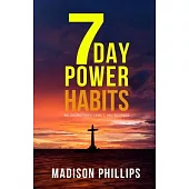 7 Day Power Habits: Balancing Faith, Family, and Business