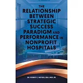 The Relationship Between Strategic Success Paradigm and Performance in Nonprofit Hospitals