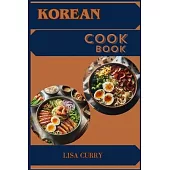 Korean Cookbook: Authentic Flavors and Timeless Recipes from Korea (2024 Guide for Beginners)