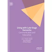 Living with Late-Stage Dementia: Communication and Interaction